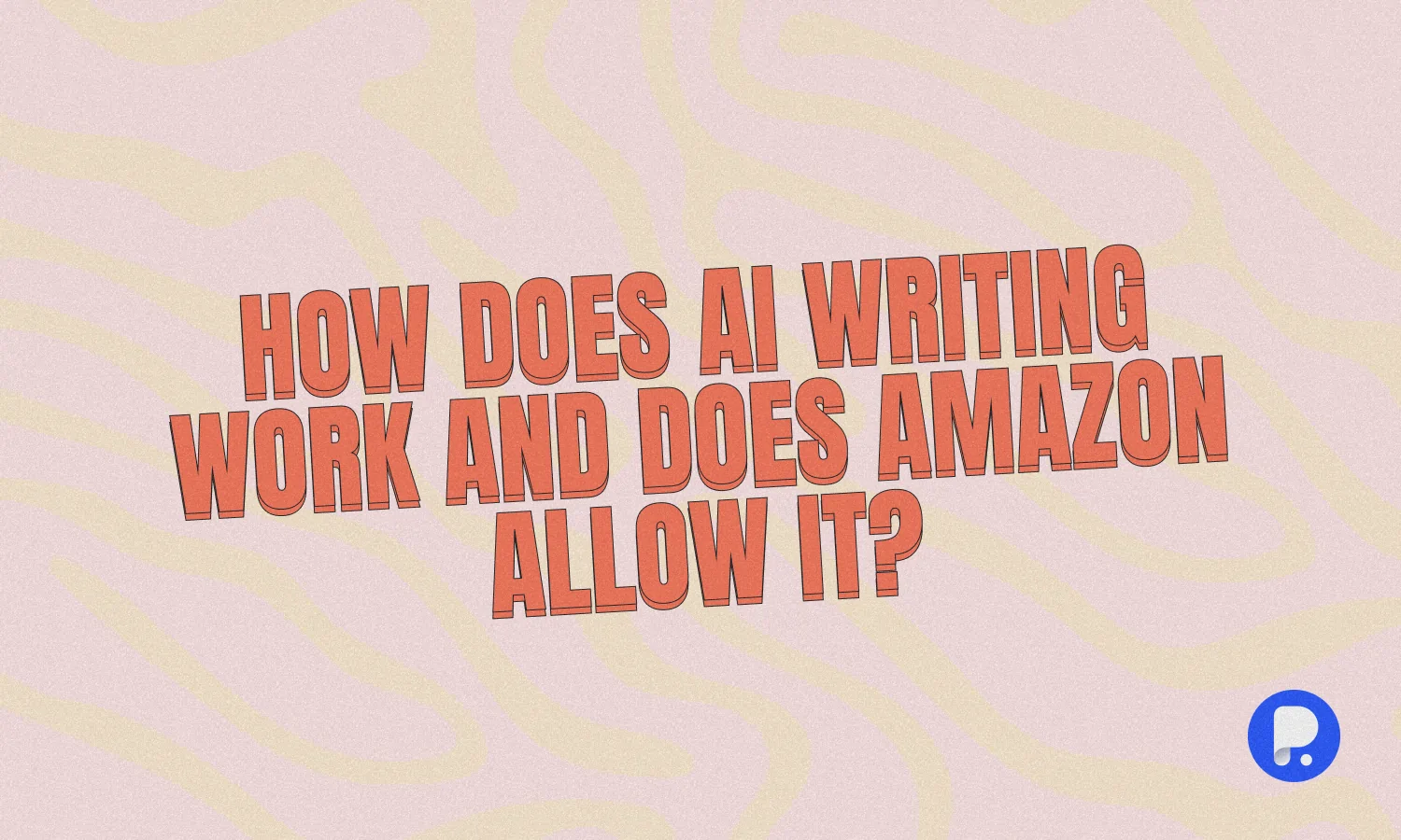 How Does AI Writing Work and Does Amazon Allow It A SelfPublishing Guide